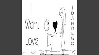 I want love