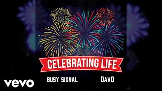 Busy Signal, DavO - Celebrating Life (Official Audio)