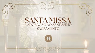 Santa Missa e Adoração ao Santíssimo Sacramento - 01/08/2024