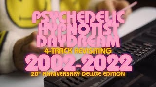 Psychedelic Hypnotist Daydream 4-Track Revisiting (Yoshimi Battles The Pink Robots 20th Anniversary)