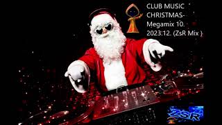 CLUB MUSIC CHRISTMAS  Megamix 10  2023 12  ZsR Mix