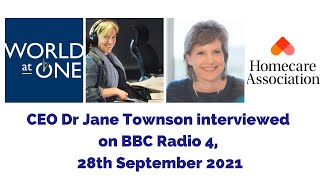 Homecare Association CEO Dr Jane Townson interviewed on the World at One, 28th Sep '21