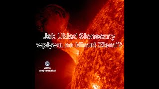 Jak układ Słoneczny wpływa na klimat Ziemi ?