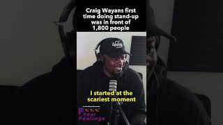 Craig Wayans first time doing stand-up was in front of 1,800 people | F*** Your Feelings