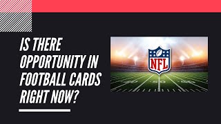 Is There an Opportunity in Football Cards Right Now? | Sports Card Investing and Collecting |