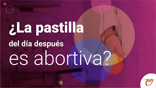 ¿La pastilla del día después es abortiva?