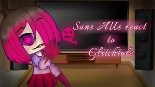 Sans AUs react to glitchtale AMV