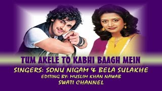 TUM AKELE TO KABHI BAGH MEIN ( Singers, Sonu Nigam & Bela Sulakhe ) Rafi Ki Yaaden