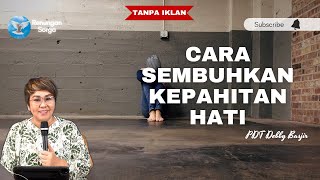 PDT DEBBY BASJIR | CARA MENYEMBUHKAN KEPAHITAN HATI