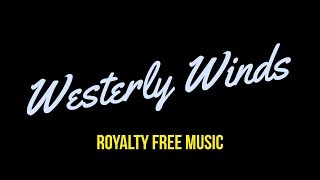 Westerly Winds | Royalty Free Music for Vloggers + Download Link