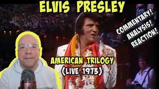 Elvis Presley - American Trilogy - 1973 -  LIVE PERFORMANCE COMMENTARY/ANALYSIS/REACTION