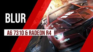 BLUR - BENCHMARK SUR AMD A6 7310 & R4 - LOW | 720p