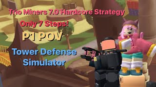 TRIO MINERS 7.0 HARDCORE STRATEGY P1 POV (READ DESCRIPTION) (ONLY 7 STEPS) || Roblox - TDS