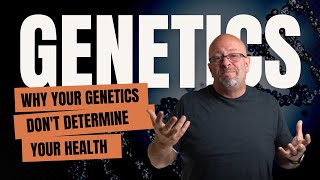 Why Your Genetics Don't Determine Your Health