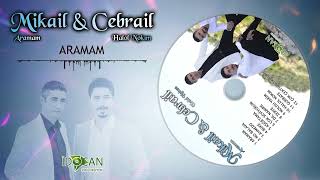 Mikail & Cebrail Aramam