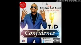 T.I.D ft Dully sykes X Joh Makini - Confidence