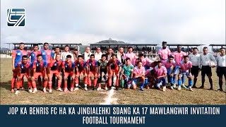 JOP KA BENRIS FC HA KA JINGIALEHKI SDANG KA 17 MAWLANGWIR INVITATION FOOTBALL TOURNAMENT