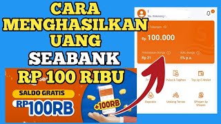 CARA MENGHASILKAN UANG 100 RIBU DARI SEABANK APLIKASI PENGHASIL UANG EVENT BANK DIGITAL TERBARU REAL