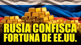 ¡Impacto! Rusia Confisca Miles de Millones a EE UU