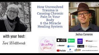 The Healing Place Podcast: Joshua Cameron - How Unresolved Trauma Causes Chronic Pain in Your Body