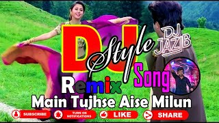 🔥 Dj Style🌊  Song Remix ❤️ME TUJSHE ESE MILUN❤️ 2024 DJjazib 🥀💯