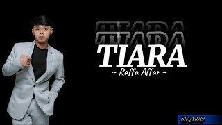 TIARA ~ RAFFA AFFAR ~ COVER ~ (lirik lagu)