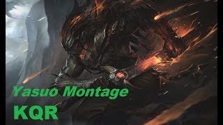 KQR Yasuo Montage / Yasuo plays ( #Yasuo )