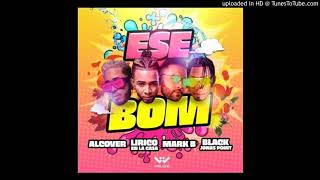 Alcover Ft Mark B, Lirico En La Casa, Black Jonas Point – Ese Bom (Audio Oficial)