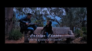 Carolyn Chajón - Todo va a estar bien (Cover)