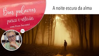 Boas Palavras - poesias e reflexões (055) - A noite escura da alma