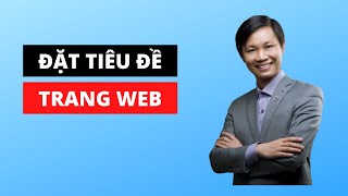 Các lỗi thường gặp khi làm SEO (phần 2): Đặt tiêu đề trang Web