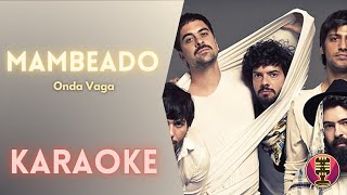 ONDA VAGA - Mambeado (Karaoke)