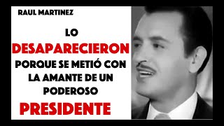 Lo desaparecieron porque se metió con la amante de un poderoso presidente