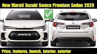 Maruti Suzuki Swace 2020-Premium Sedan 2020 -Suzuki Swace sedan premium features, interior, exterior