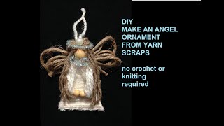 YARN ANGEL CHRISTMAS ORNAMENT, from yarn scraps, no crochet or knitting