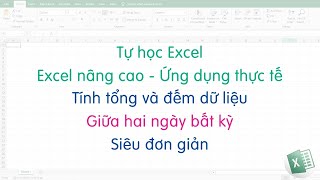 Tự học Excel | Tính tổng giá trị và đếm số lượng đơn hàng giữa hai ngày bất  kỳ