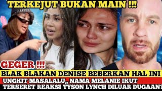 DENISE BEBERKAN HAL INI ,, UNGKIT MASALALU NAMA MELANIE IKUT TERSERET??