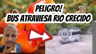 📢RIO crecido por lluvias CASI ARRASTRA BUS DE PASAJEROS!SE SALVAN DE MILAGRO!video Impresionante.