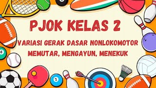 PJOK KELAS 2 VARIASI GERAK DASAR NONLOKOMOTOR MEMUTAR, MENGAYUN, MENEKUK - Reupload Lilik Nurends