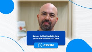 Semana de Mobilização Nacional para Doação de Medula Óssea - Dr. João Victor Feliciano