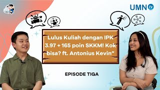 Lulus Kuliah dengan IPK 3.97 + 165 Poin SKKM! Kok Bisa? ft. Antonius Kevin –S2EP3 #KulikKulik