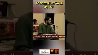 NEVER YELL AT YOUR SPOUSE | NOUMAN ALI KHAN