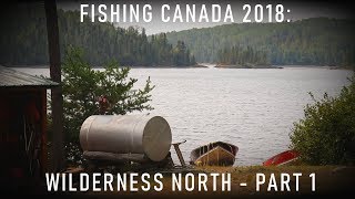 Fishing CANADA 2018 - Part 1