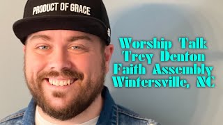 Worship Talk // Trey Denton