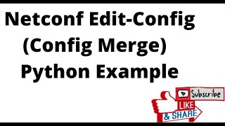 Arista EOS and NETCONF: Edit-Config Operation(Configuration Merge) Python Example