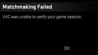 How To FIX VAC was Unable to Verify the Game Session | CSGO Matchmaking Failed