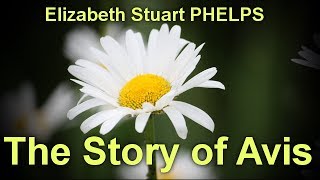 The Story of Avis  by   Elizabeth Stuart PHELPS (1844 - 1911)  by General Fiction Audiobooks