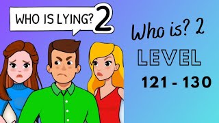 Who is? 2 Level 121 to 130 | Who is lying? 2 Walkthrough Level 121-130