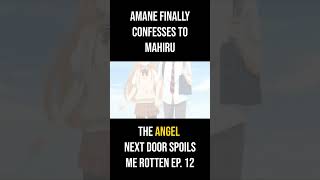 Amane Confesses to Mahiru - The Angel Next Door Spoils Me Rotten Ep. 12 #mahirushiina #anime