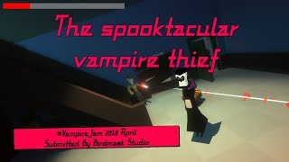 #VampireJam  - The Spooktacular Vampire Thief - Full Playthrough